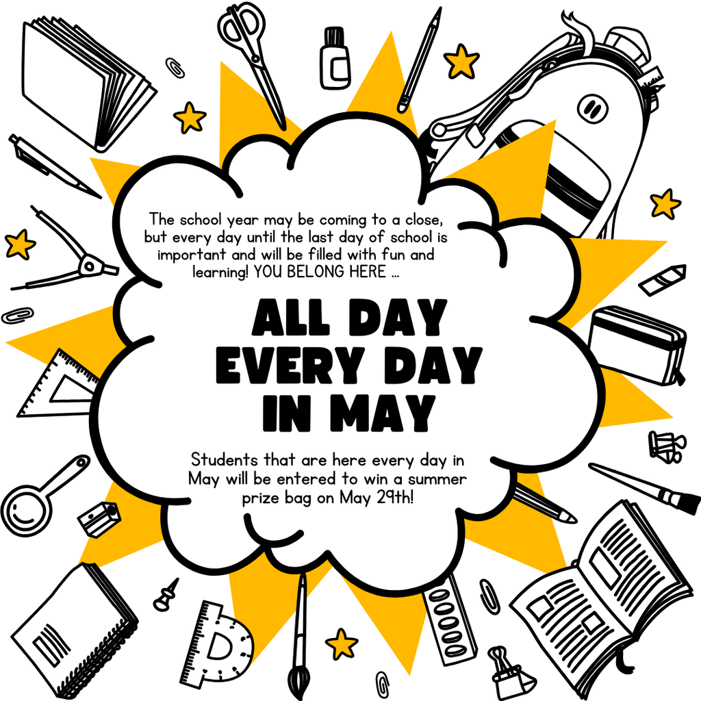 Image that describes the May Attendance Challenge - Students that are in school all day, every day, in MAY, will be entered to win a summer prize bag on May 29th!