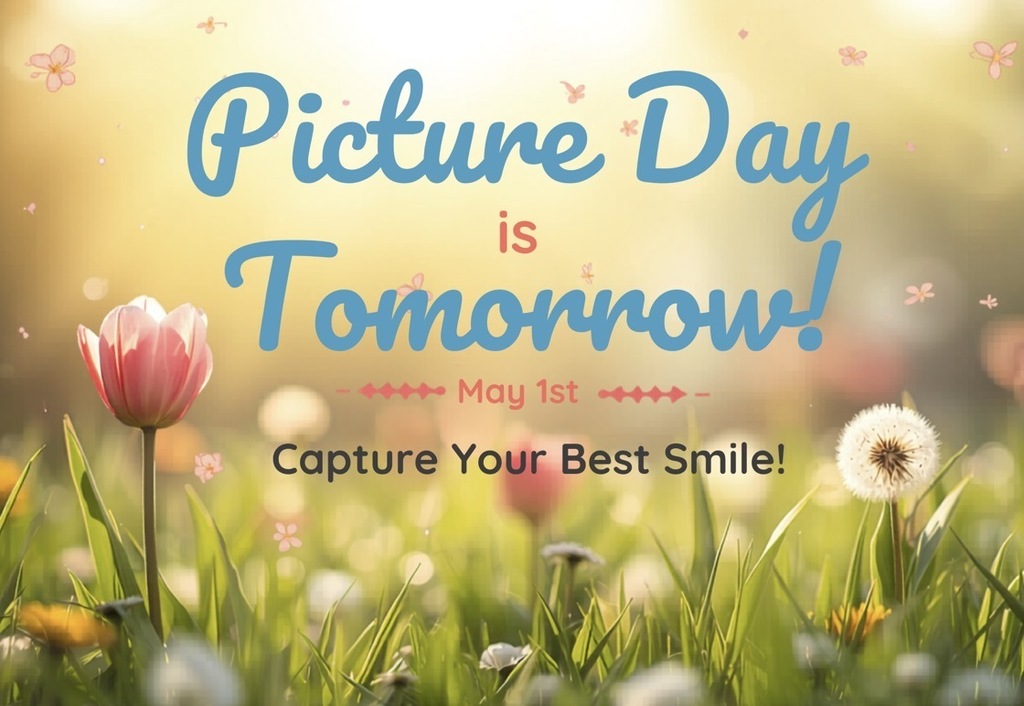 Picture day for spring pictures is tomorrow, may 1st. 