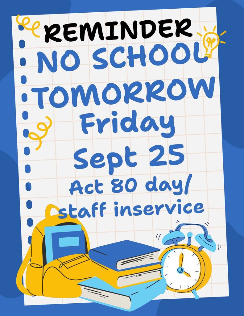 clip art of school supplies flyer reads No School tomorrow, Friday September 25 Act 80 Day/Staff Inservice