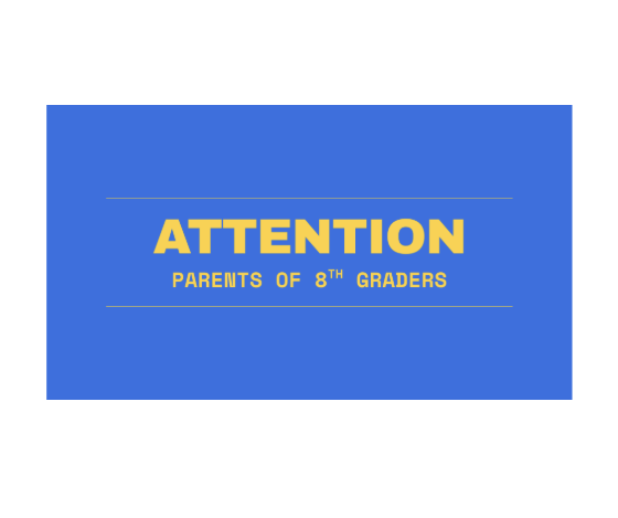 Attention Parents of 8th Graders