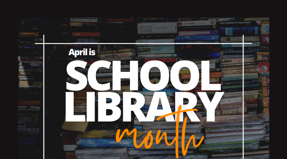 Several books with the words, "April is School Library Month."