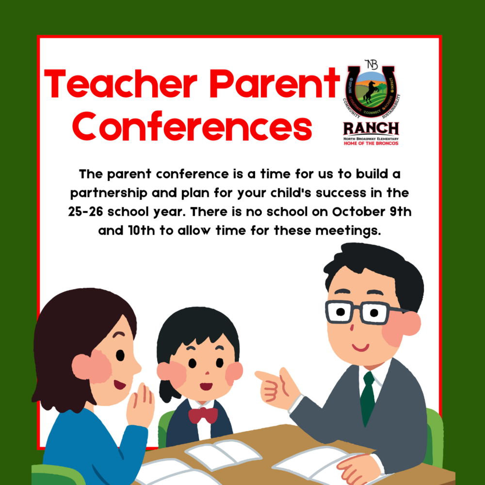 Teacher parent conferences - The parent conference is a time for us to build a partnership and plan for your child's success in the 25-26 school year. There is no school on October 9th and 10th to allow time for these meetings.