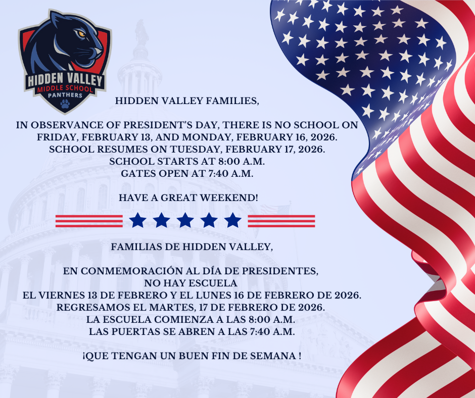 Flyer announcing school closure for Hidden Valley families. In observance of Presidents’ Day, there is no school on Friday, February 13, and Monday, February 16, 2026. School resumes on Tuesday, February 17, 2026. School starts at 8:00 a.m., and gates open at 7:40 a.m.