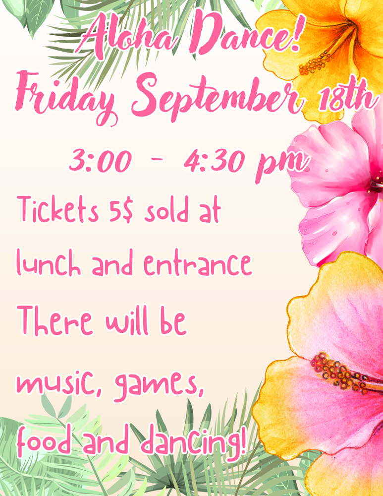 Event flyer for an Aloha Dance taking place on Friday, September 18th from 3:00 to 4:30 PM. The text indicates that tickets are $5, sold at lunch and at the entrance, and the event will feature music, games, food, and dancing. The background features light-colored tropical palm leaves with bright pink and yellow hibiscus flowers framing the border.
