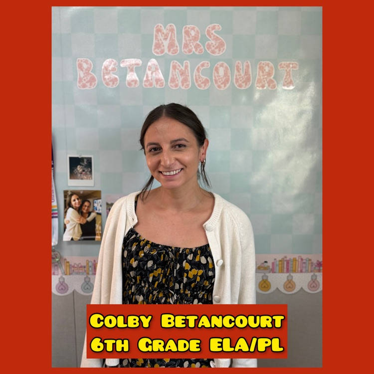 Colby Betancourt, 6th Grade ELA/PL (Room 325)