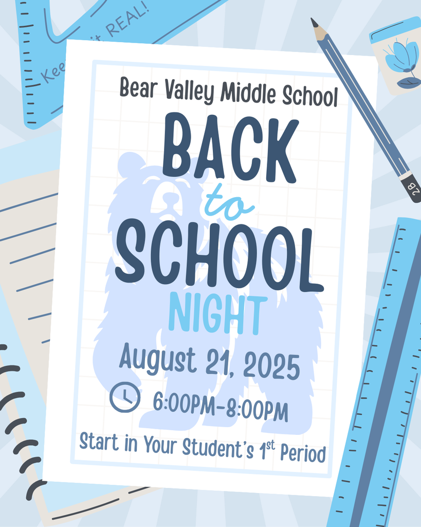 Bear Valley Middle School Back to School Night, August 21, 2025, 6:00-8:00pm, Start in your student's 1st period