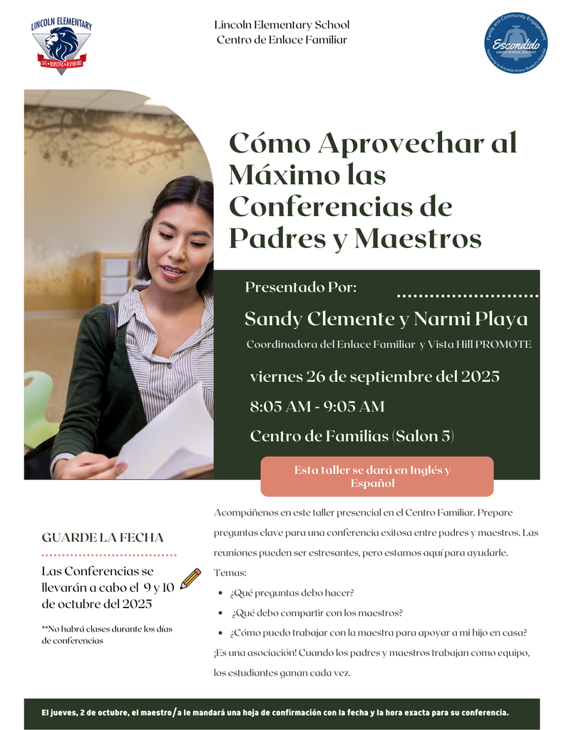 Join us for a workshop titled "Making the Most of your Parent Teacher Conferences this Friday September 26, 2025 at 8:05AM in the Family Center.  We are here to help you prepare for your conference. For questions call 760.432.2466