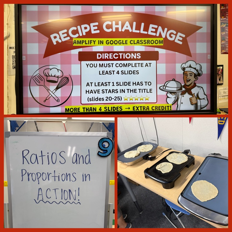 A collage of three photos that show a slide announcing the "Recipe Challenge", a whiteboard that says "Ratios and Proportions in Action!", and a photo of three griddles with tortillas being freshly prepared