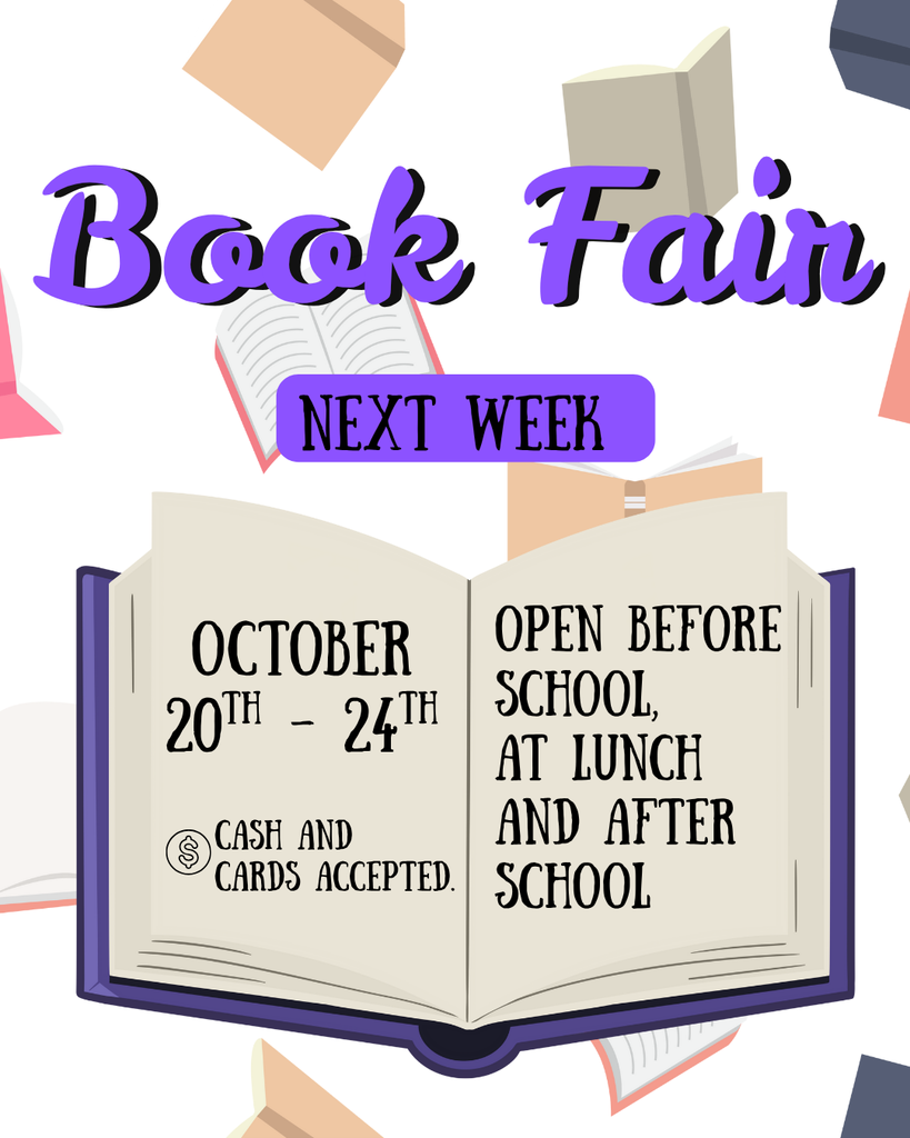 Book Fair October 20th-24th , Open before, lunch, and after school.  Cash and cards accepted. Picture of books.