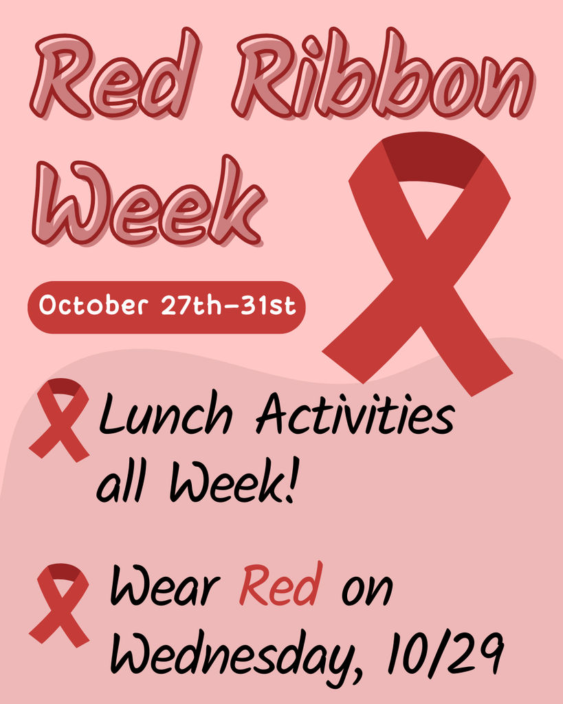 Red Ribbon Week! October 27th-31st. Lunch Activities All week. Wear red on Wednesday, 10/29