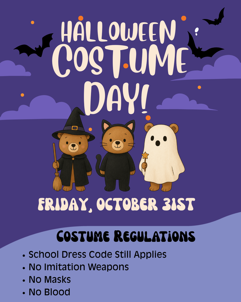 Costume Day! 10/31, Costume Regulations :School Dress Code Still Applies , No Imitation Weapons, No Masks, No Blood