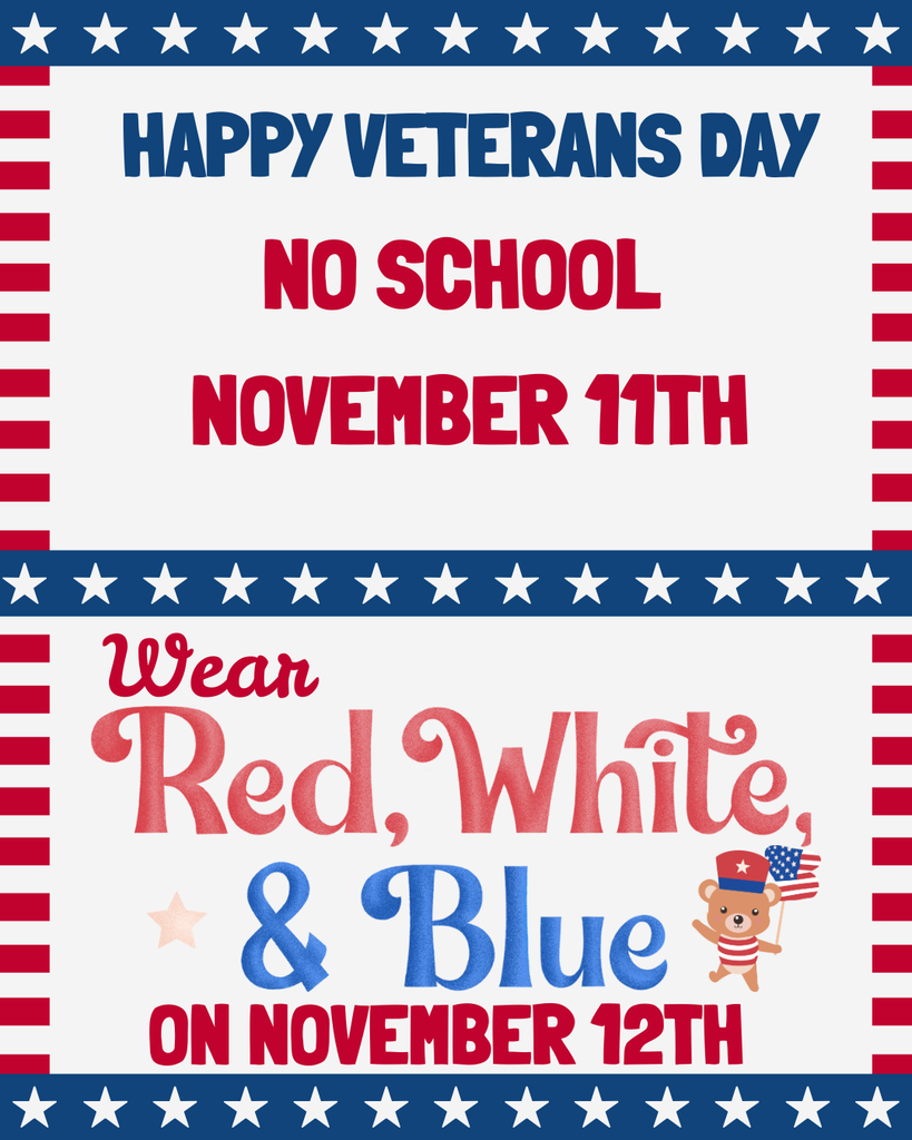 Flyer showing there is No School November 11th for veterans day and for students to wear red, white and blue November 12th 