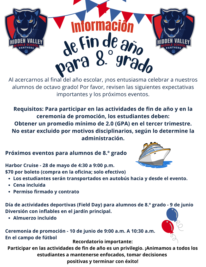 Flyer in Spanish titled “8th Grade End of the Year Information” from Hidden Valley Middle School. Lists requirements (2.0 GPA and no discipline exclusions) and key events: Harbor Cruise on May 28, Field Day on June 9, and Promotion Ceremony on June 10. Includes reminder to stay focused and finish strong.
