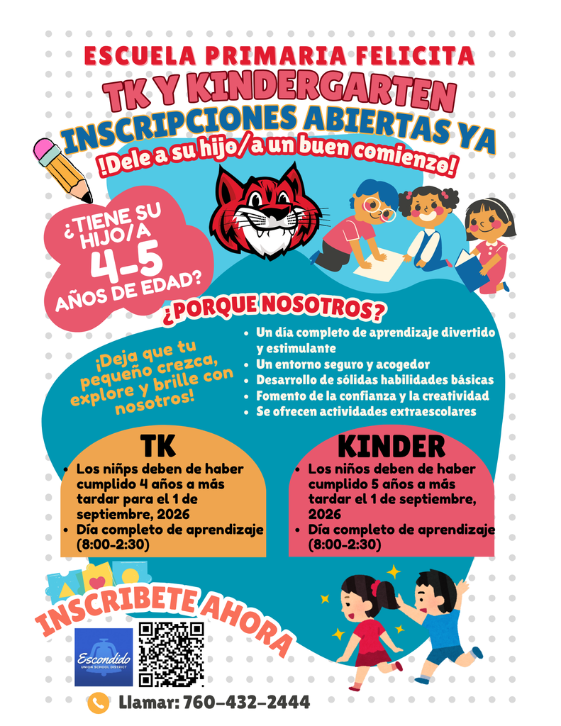Do you have a child that is 4-5 years old? Our TK and Kindergarten enrollment is open now for the 2026-2027 school year!    Give your child a bright start at Felicita.   Why us?  -FULL DAY fun & engaging learning -Safe & nurturing environment -Develop strong foundational skills -Build confidence & creativity -After school enrichment offered  Both TK and Kindergarten are full day, 8:30am-2:30pm TK: Children must turn 4 years old on, or before September 1, 2026 Kinder: Children must turn 5 years old on, or before September 1, 2026  To begin the enrollment process:  Scan the QR code or call 760-432-2444  or visit https://www.eusd.org/page/registration-enrollment