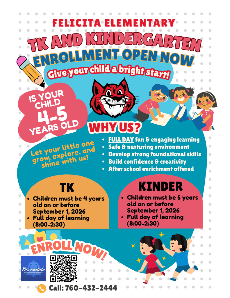 Do you have a child that is 4-5 years old? Our TK and Kindergarten enrollment is open now for the 2026-2027 school year!    Give your child a bright start at Felicita.   Why us?  -FULL DAY fun & engaging learning -Safe & nurturing environment -Develop strong foundational skills -Build confidence & creativity -After school enrichment offered  Both TK and Kindergarten are full day, 8:30am-2:30pm TK: Children must turn 4 years old on, or before September 1, 2026 Kinder: Children must turn 5 years old on, or before September 1, 2026  To begin the enrollment process:  Scan the QR code or call 760-432-2444  or visit https://www.eusd.org/page/registration-enrollment