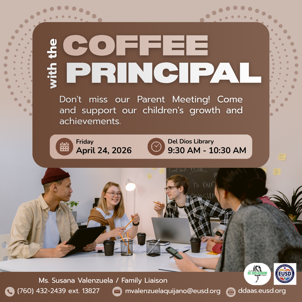 Promotional flyer for Coffee with the Principal at Del Dios Academy. Text reads: "Don't miss our Parent Meeting! Come and support our children's growth and achievements." Event details: Friday, April 24, 2026, Del Dios Library, 9:30 AM–10:30 AM. Contact: Ms. Susana Valenzuela, Family Liaison, (760) 432-2439 ext. 13827, mvalenzuelaquijano@eusd.org, ddaas.eusd.org. Background photo shows a diverse group of young people collaborating around a table with laptops and notebooks. Del Dios Academy and EUSD logos appear in the bottom right corner.
