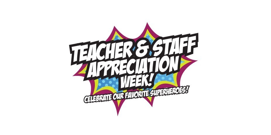 Teacher & Staff Appreciation Week! Celebrate our favorite superheroes!