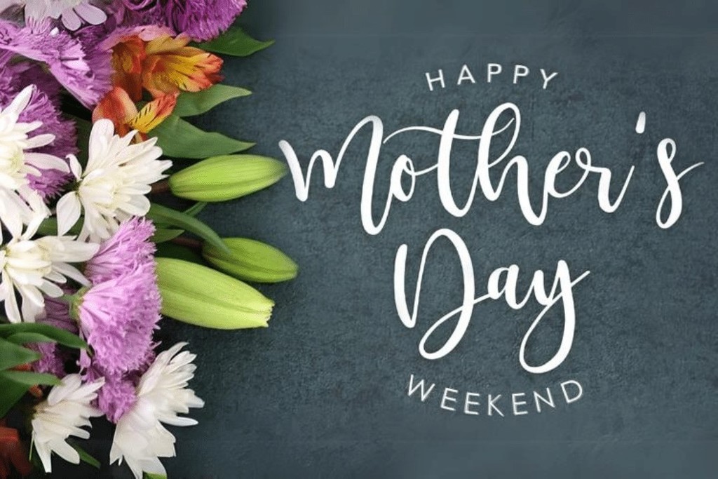 Happy Mother's Day Weekend