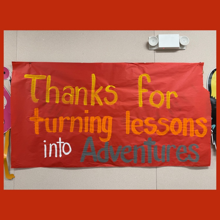  parent-made poster that says "Thanks for Turning Lessons Into Adventures"