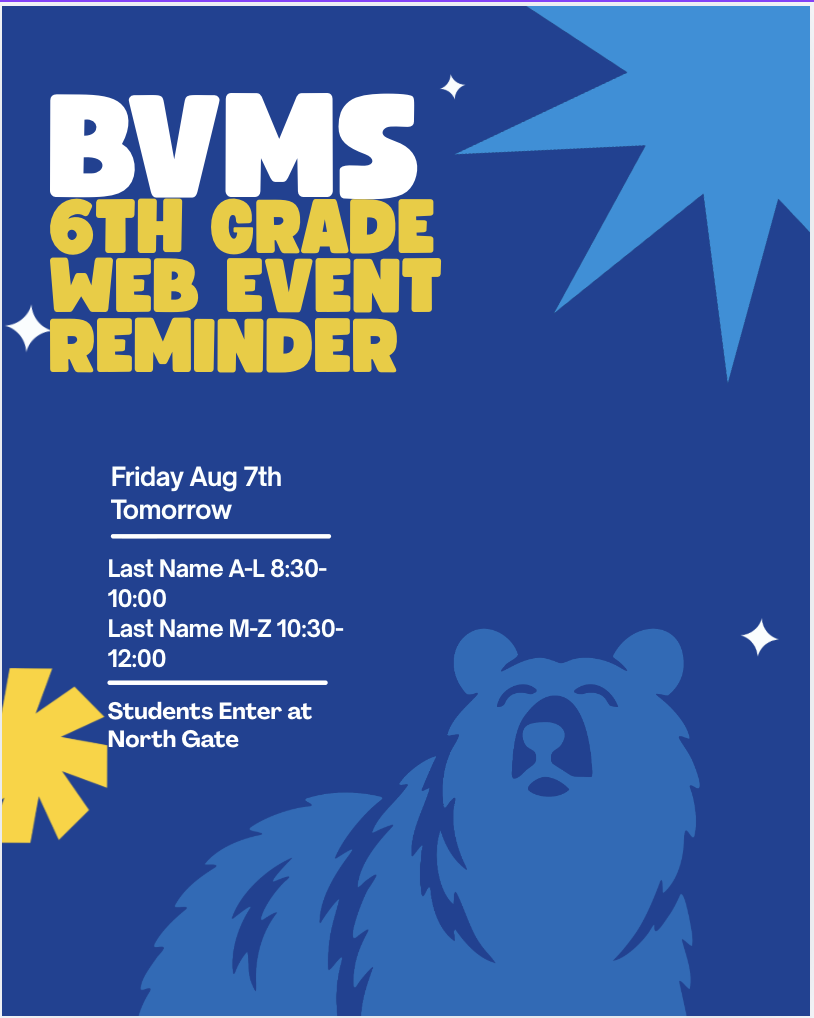 6th grade web event reminder Last name A-L 8:30-10:30AM M-Z 10:30-12:00. Students enter through North Gate