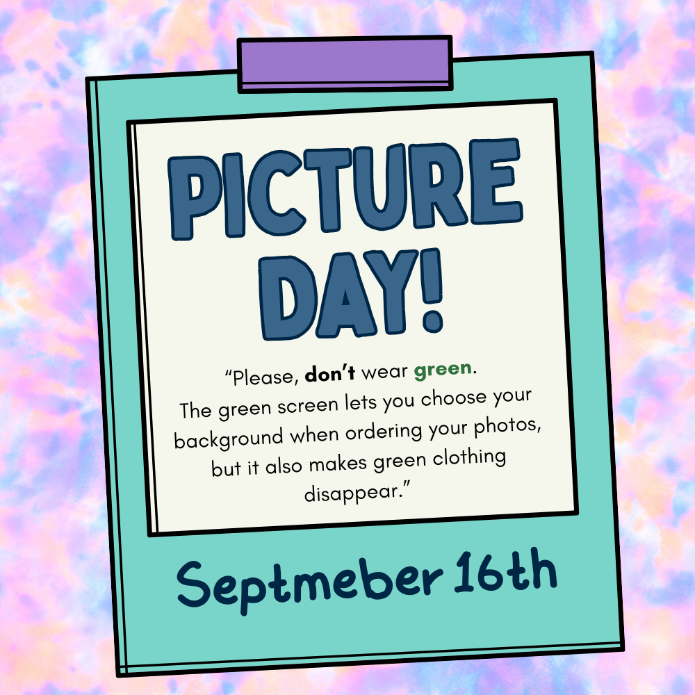 A graphic styled like a teal Polaroid photo set against a pastel pastel tie-dye background (shades of pink, blue, and yellow). A purple tape strip holds a white paper inset displaying the bold dark blue text "PICTURE DAY!". Below, quotes contain text reading: "Please, don't wear green. The green screen lets you choose your background when ordering your photos, but it also makes green clothing disappear." The word "don't" is bolded, and "green" is highlighted in green. At the bottom of the teal frame, dark blue text reads "September 16th".