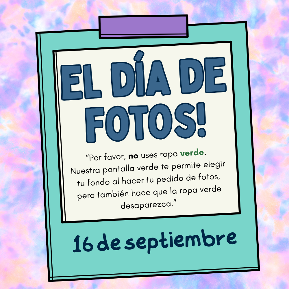 An identical graphic styled like a teal Polaroid photo on a pastel tie-dye background with purple tape at the top. The white center inset displays bold dark blue text reading "EL DÍA DE FOTOS!". Text in quotes below reads: "Por favor, no uses ropa verde. Nuestra pantalla verde te permite elegir tu fondo al hacer tu pedido de fotos, pero también hace que la ropa verde desaparezca." The word "no" is bolded, and "verde" is in green text. At the bottom of the frame, dark blue text reads "16 de septiembre".