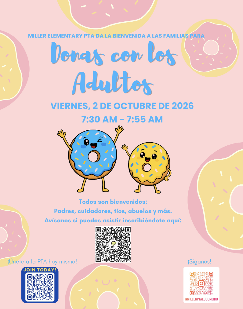 MILLER ELEMENTARY PTA DA LA BIENVENIDA A LAS FAMILIAS PARA Donas con los Adultos VIERNES, 2 DE OCTUBRE DE 2026 7:30 AM – 7:55 AM Todos son bienvenidos:
