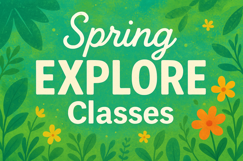 Spring Explore Classes promotional image with green leafy background and flowers.
