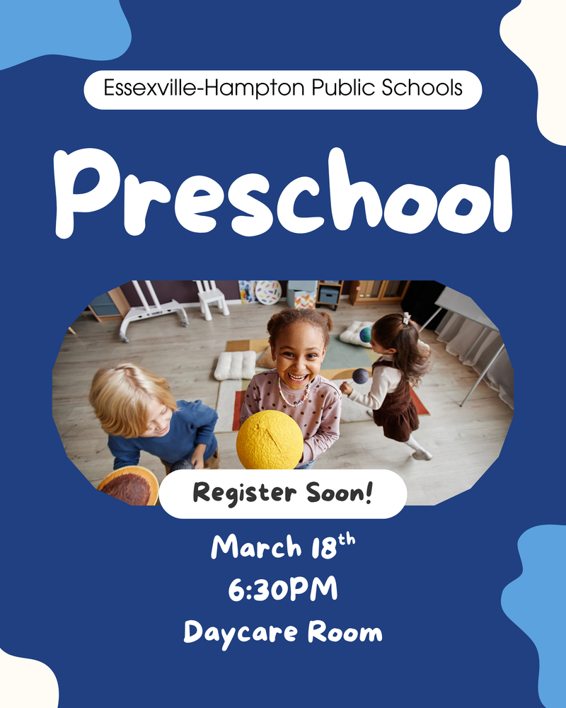 A flyer for Essexville-Hampton Public Schools Daycare and Preschool stating preschool registration for the 2026 to 2027 school year is on March 18th at 6:30 pm in the daycare room at Bush Elementary.