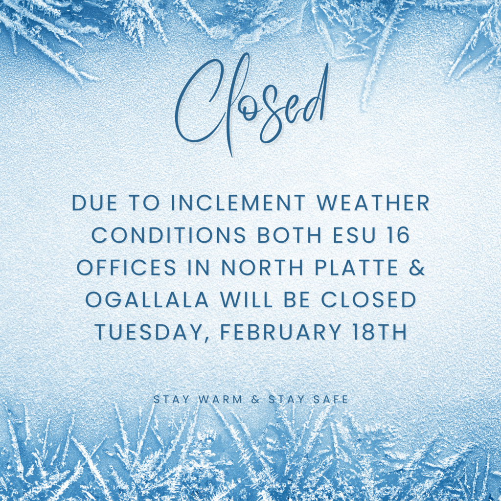 North Platte and Ogallala ESU 16 offices closed February 18, 2025