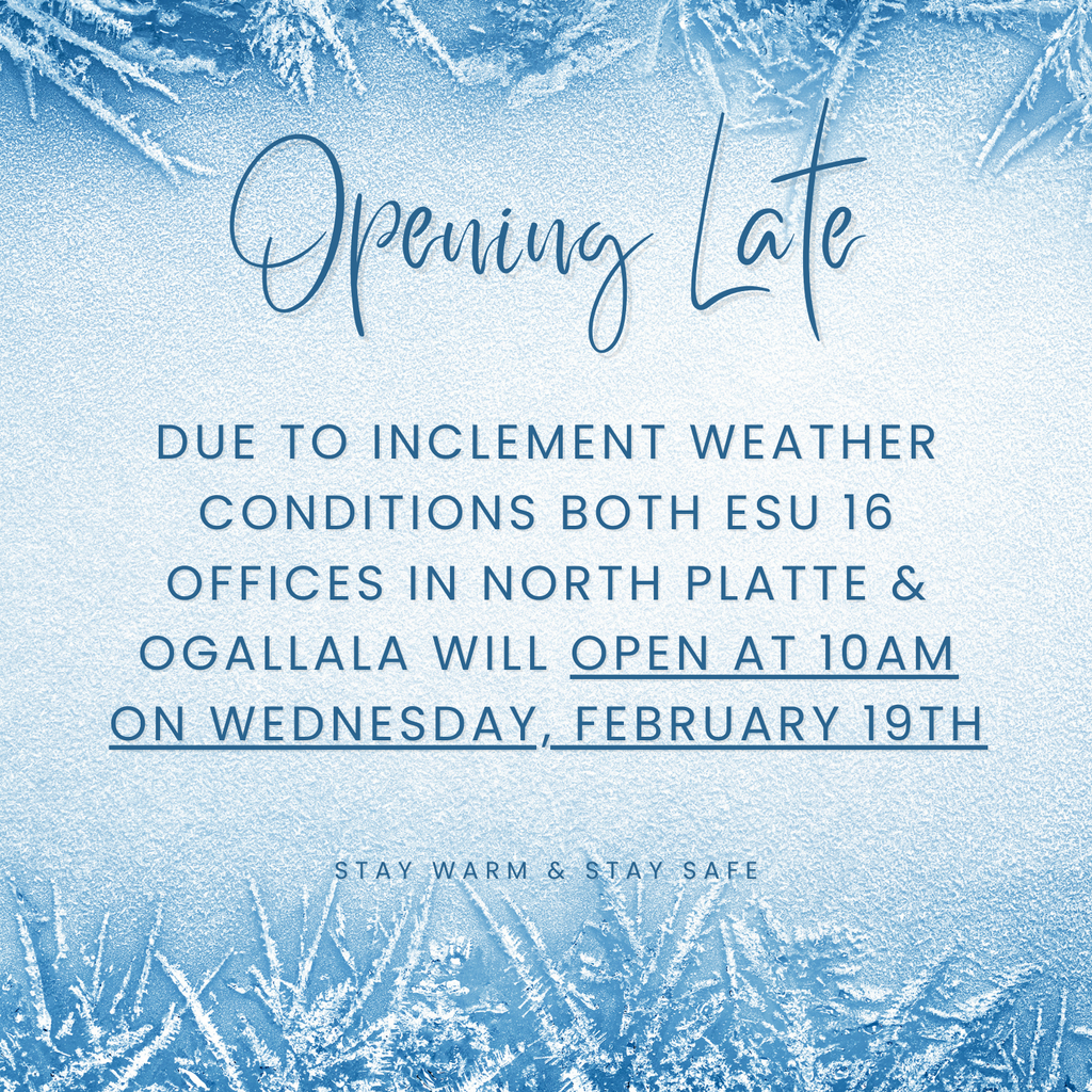 North Platte and Ogallala ESU 16 offices opening at 10am on February 19, 2025