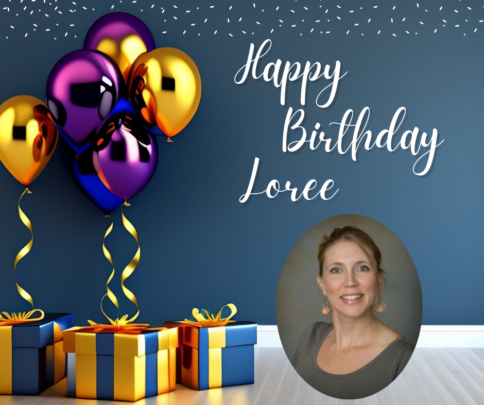 Happy Birthday Loree!