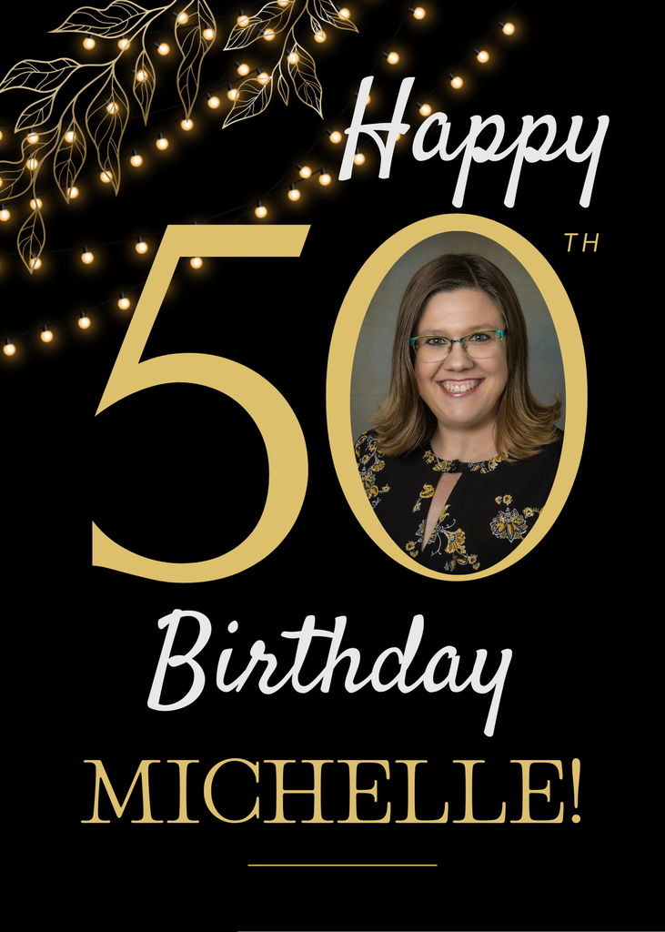 A black background decorated with glowing string lights and elegant gold leaf illustrations at the top.  Large, bold gold text reading “50”, with smaller text indicating “Happy 50th Birthday.”  A portrait of a smiling woman placed inside an oval frame within the zero of the “50.”  At the bottom, the name “MICHELLE!” appears in large gold letters.