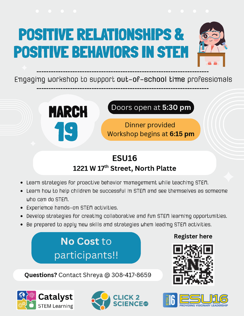 Flyer for "Positive Relationships and Positive Behaviors in STEM" workshop for out-of-school time professionals. Held March 19 at ESU16, 1221 West 17th Street, North Platte. Doors and dinner at 5:30 PM; workshop at 6:15 PM. The event is free and includes hands-on activities. Includes a QR code for registration and contact info for Shreya at 308-417-8659.