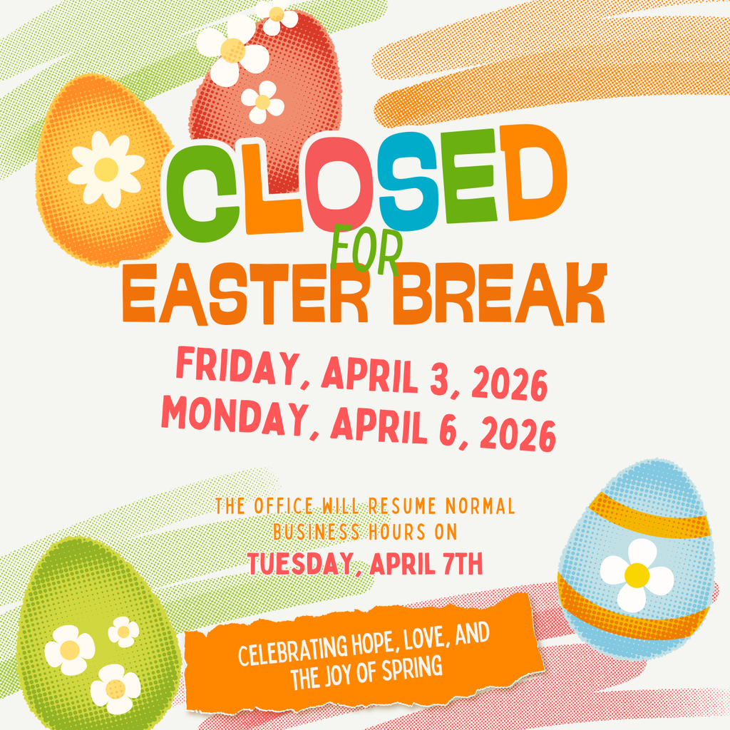 Closed for Easter Break, April 3rd & April 6th