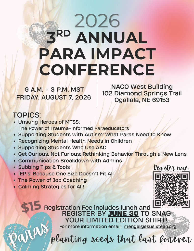 2026 Para Impact Conference: When: Friday, August 7, 2026 (9 A.M. – 3 P.M. MST) Where: NACO West Building, Ogallala, NE Cost: $15 (Includes lunch) Topics: Support for Autism and AAC, trauma-informed care, behavior strategies, and professional tools for paraeducators. Deadlines: Register via the QR code by June 30 to snag a limited-edition shirt.