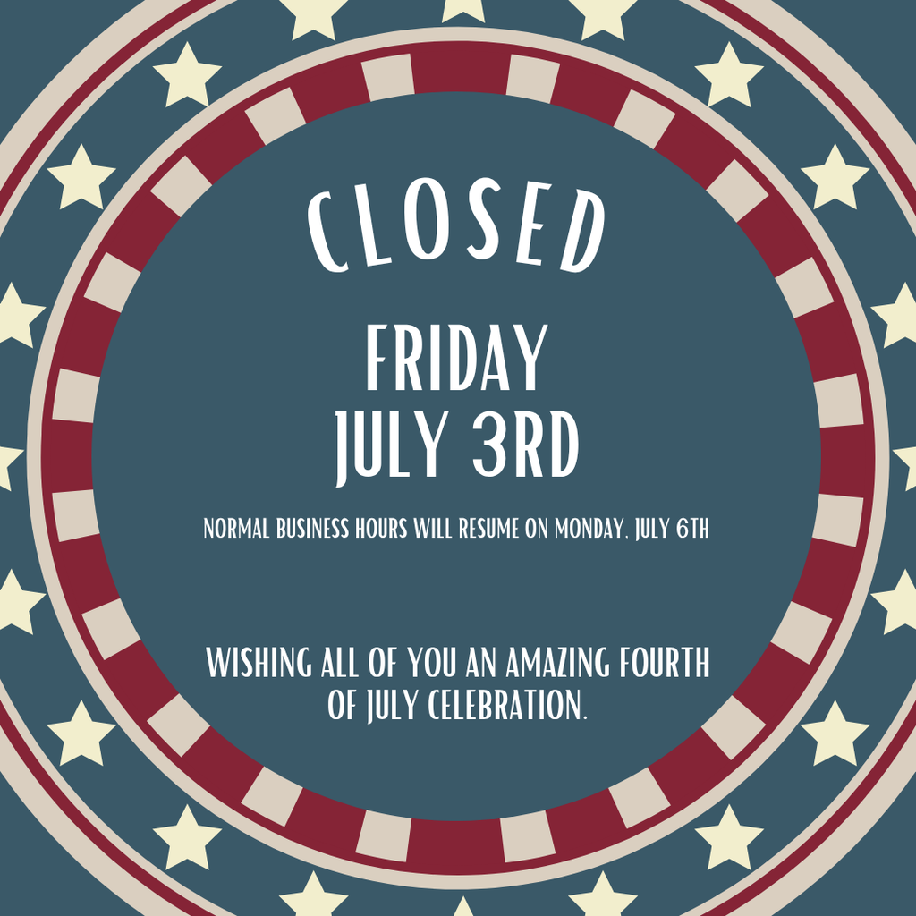 Closed Friday, July 3rd in observance of Independence Day