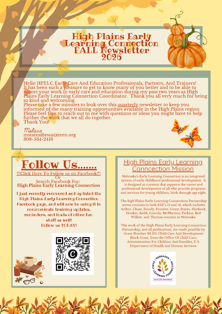 A fall-themed flyer titled "High Plains Early Learning Connection FALL Newsletter 2026." The flyer features autumn leaves, pumpkins, and butterflies against a light yellow background. It contains a message from Coordinator Melissa States thanking early childhood professionals and inviting them to read the quarterly newsletter for training opportunities. Her contact info is listed as mstates@esusixteen.org and 308-534-2416. The flyer encourages readers to follow "High Plains Early Learning Connection" on Facebook, featuring a QR code leading to the page alongside an illustration of books and tea. It also details the High Plains Early Learning Connection Mission, noting service to Nebraska ESU 15 and 16 counties (Arthur, Chase, Dundy, Frontier, Grant, Hayes, Hitchcock, Hooker, Keith, Lincoln, McPherson, Perkins, Red Willow, and Thomas), with funding provided by Grant Number 93.575 from the Child Care and Development Block Grant.