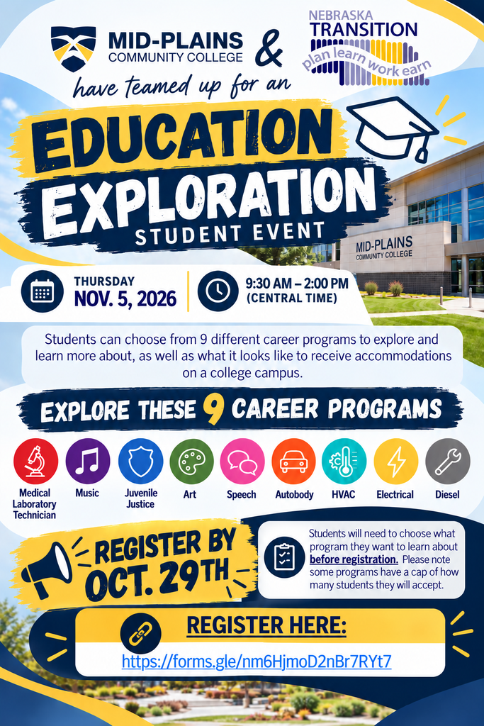 Flyer for the "Education Exploration Student Event" on Nov. 5, 2026, from 9:30 AM – 2:00 PM CT at Mid-Plains Community College. Hosted with Nebraska Transition, it helps students explore 9 career programs (Medical Lab Tech, Music, Juvenile Justice, Art, Speech, Autobody, HVAC, Electrical, Diesel) and learn about college campus accommodations. Deadline to register is Oct. 29th at https://forms.gle/nm6HjmoD2nBr7RYt7.