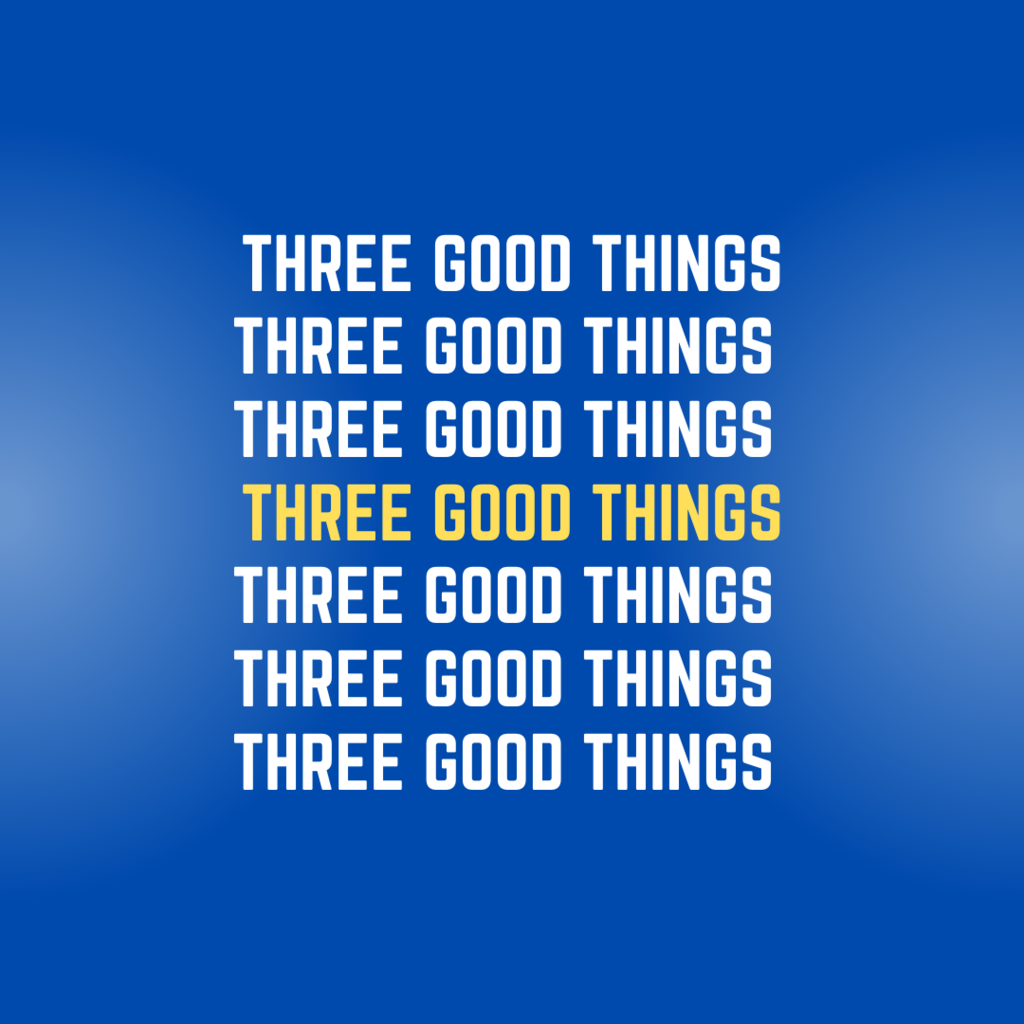 Three Good Things