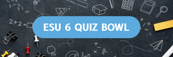 ESU 6 Quiz Bowl