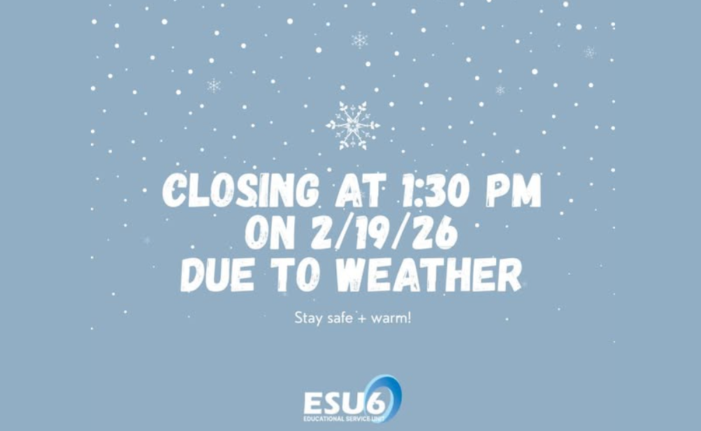 ESU 6 is closing at 1:30 pm 2/19/26 due to weather