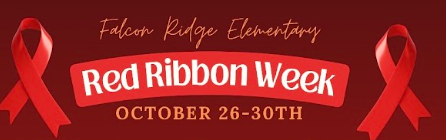 Two Red ribbons images: with words; Falcon Ridge Elementary Red Ribbon Week October 26-30th