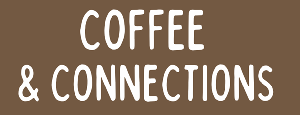 Coffee and Connections; brown back ground