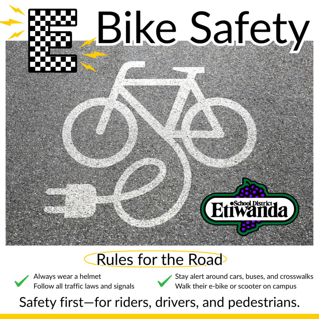 Text: E Bike Safety, Rules for the Road, Alwawys wear a helmet, follow all traffic laws and signals, stay alert around cars, busses and crosswalks, walk their bike or scooter on campus