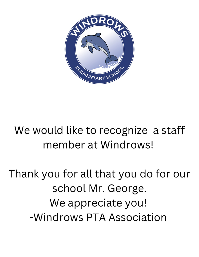 We would like to recognize a staff member at Windrows! Thank you for all that you do for our school. Mr. George. We appreciation you! -Windrows PTA Association