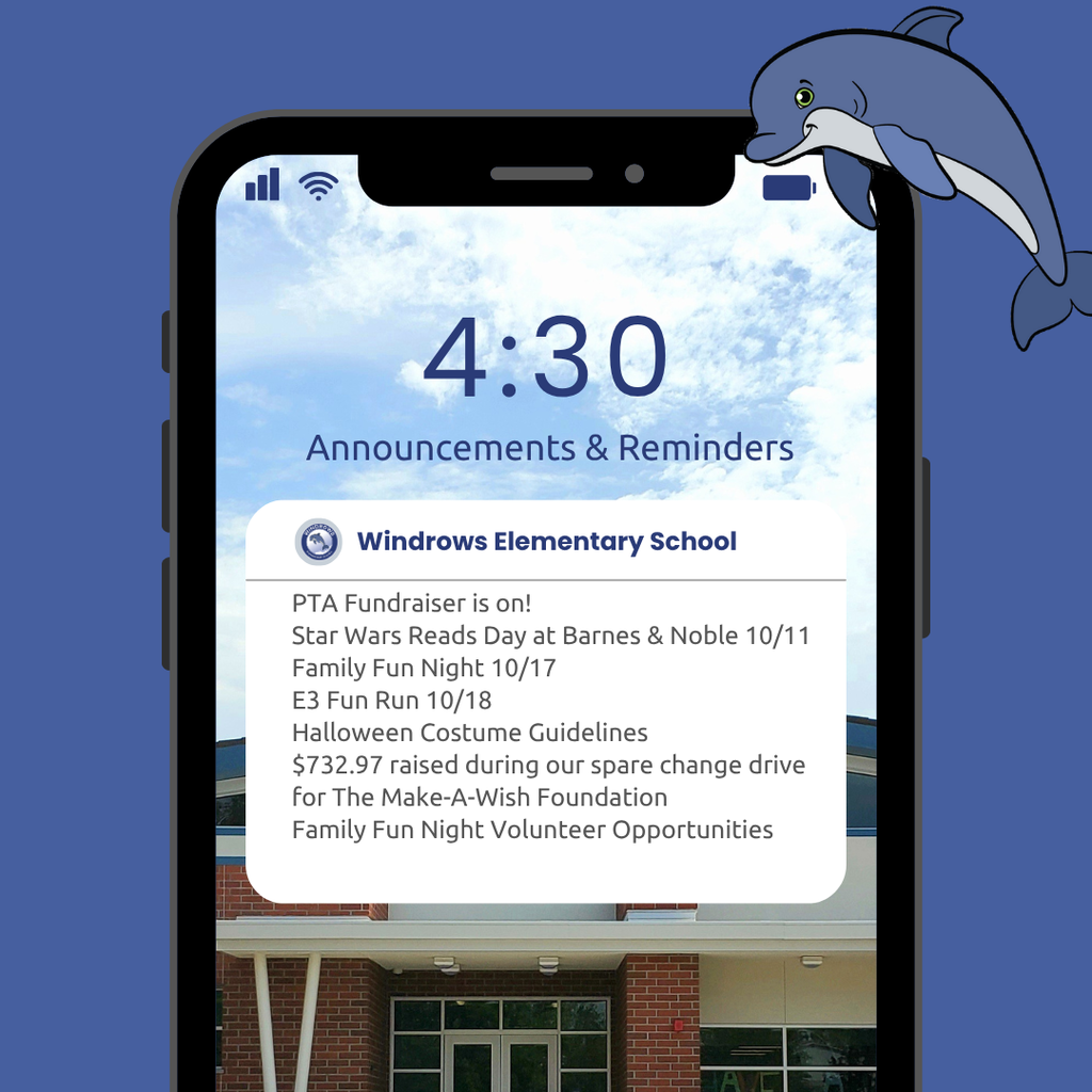 4:30 Announcements & Reminders; Windrows Elementary School; PTA Fundraiser is on! Star Wars Reads Day at Barnes & Noble 10/11; Family Fun Night 10/17; E3 Fun Run 10/18; Halloween Costume Guidelines; $732.97 raised during our spare change drive for The Make-A-Wish Foundation; Family Fun Night Volunteer Opportunities