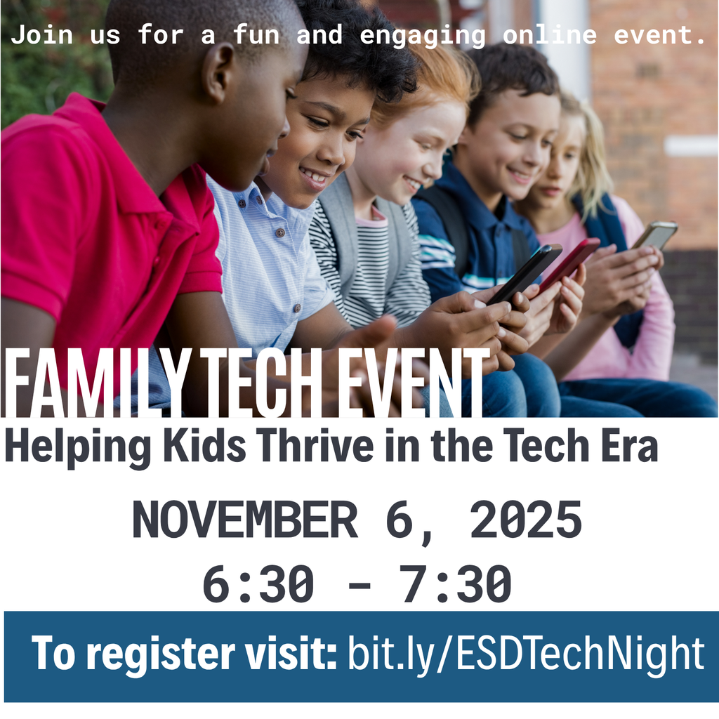 Family Tech Event November 6, 2025 6:30 - 7:30 Helping Kids Thrive in the Tech Era Join us for a fun and engaging online event. The Etiwanda School District is partnering with the San Bernardino County Superintendent of Schools’ Digital Learning Services and Family Engagement teams to bring you a free virtual family event. Join us to learn practical tips and insights to help your child build healthy tech habits and thrive in today’s digital world. To register visit: bit.ly/ESDTechNight OR An email with the event link will be sent to all registered attendees on November 6.
