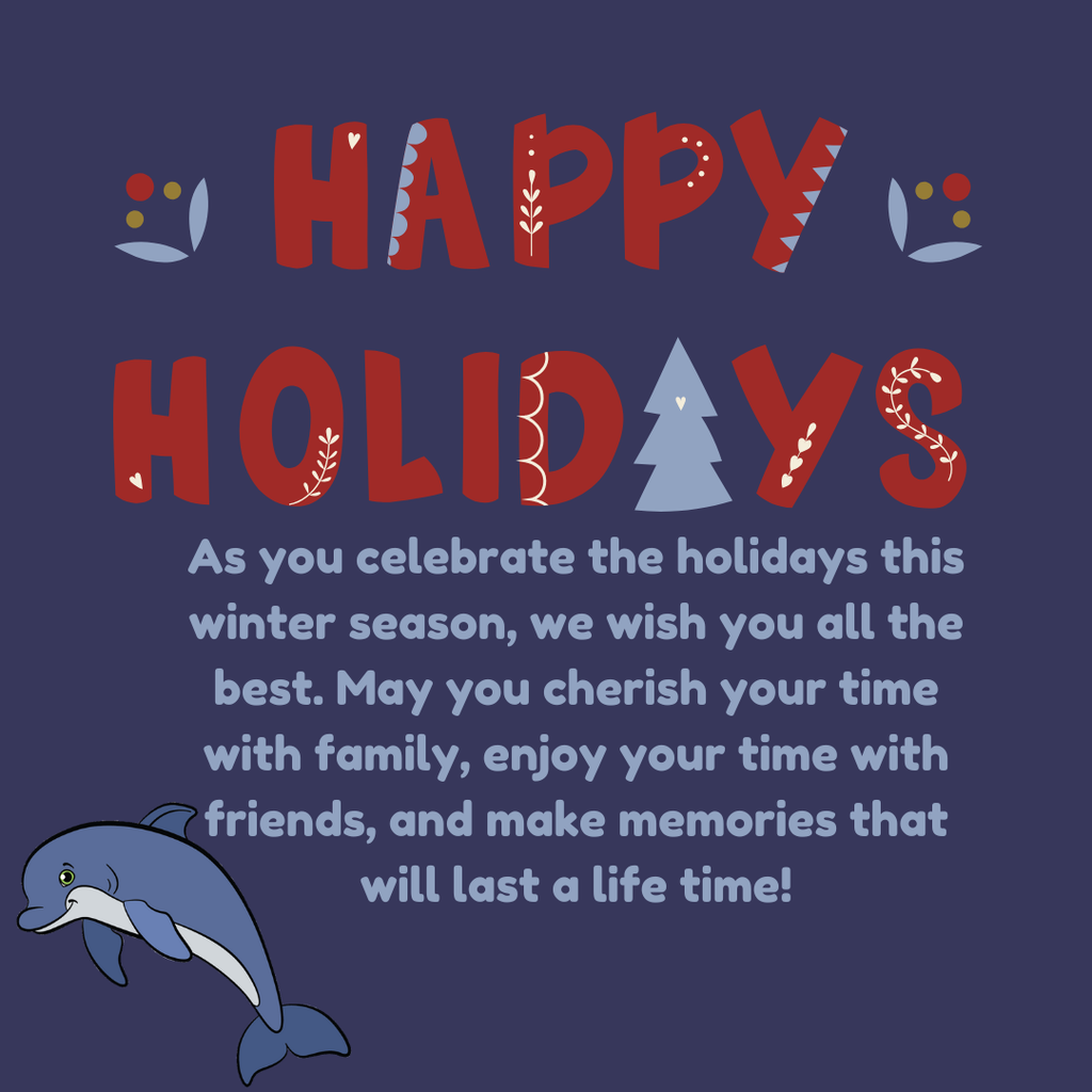 Happy Holidays; As you celebrate the holidays this winter season, we wish you all the best. May you cherish your time with family, enjoy your time with friends, and make memories that will last a life time!