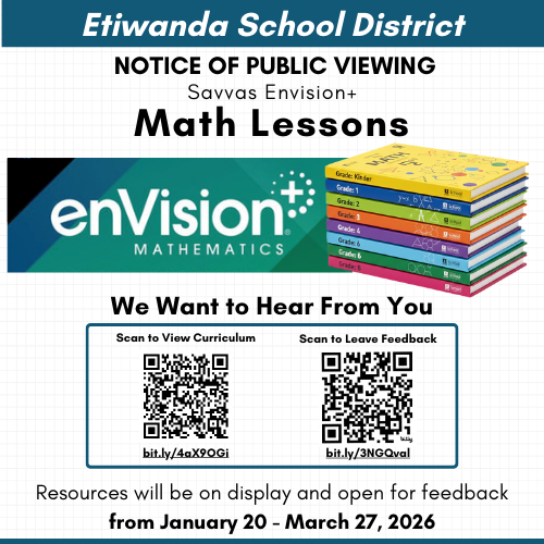 Thank you for taking the time to explore the Savvas enVision+ math pilot. Your feedback is important as we review this new curriculum. Use the QR codes or links in this post to view the materials and share your thoughts. Your input helps shape our students’ math learning experience. To review the materials in person, please visit the Etiwanda District Educational Center at 6061 East Avenue, Etiwanda, CA.